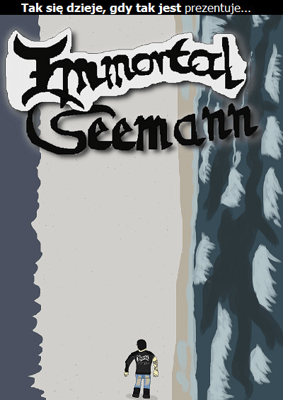 Immortal Seemann